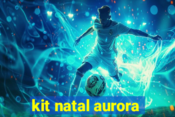 kit natal aurora